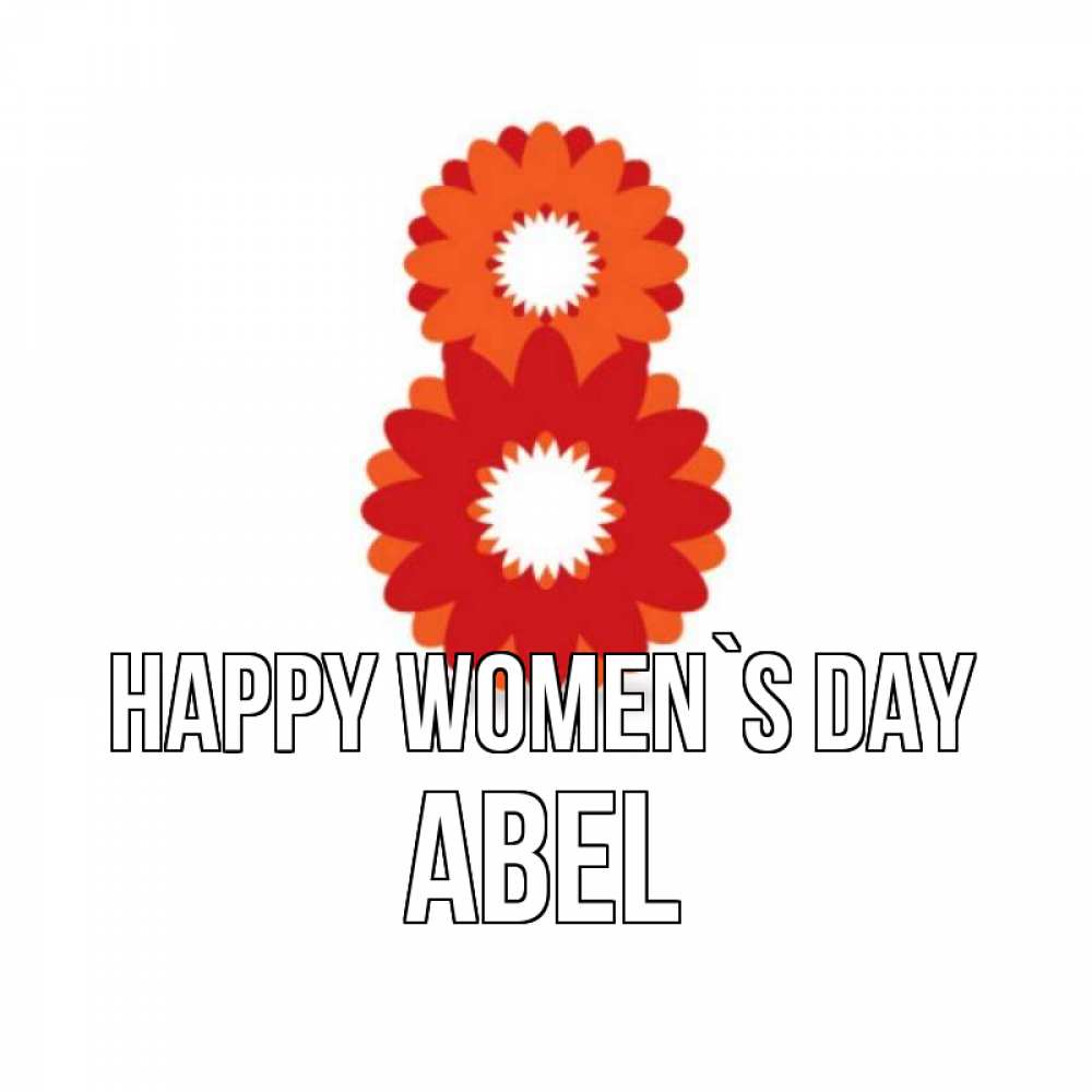 Greetings card с именем, Abel happy women`s day восьмерка из лепестков Greetings with text for free download 